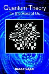 Quantum Theory for the Rest of Us