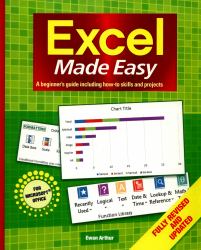 Excel Made Easy : A Beginner's Guide Including How-To Skills and Projects