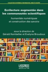 Ecrilecture Augmentée Dans les Communautés Scientifiques : Humanités Numériques et Construction des Savoirs
