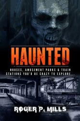 Haunted : Houses, Amusement Parks and Train Stations You?d Be Crazy to Explore?
