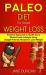 Paleo Diet for Rapid Weight Loss: Practical Approach to Health and a Whole Foods Lifestyle Using Budget-Friendly Recipes to Lose Weight