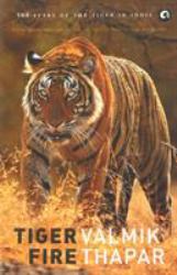 Tiger Fire : 500 Years of the Tiger in India