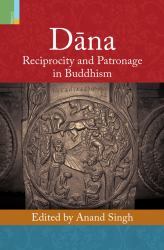 Dana : Reciprocity and Patronage in Buddhism