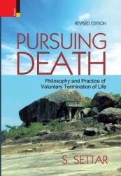 Pursuing Death : Philosophy and Practice of Voluntary Termination of Life