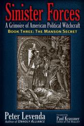Sinister Forces--The Manson Secret : A Grimoire of American Political Witchcraft