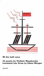 Wi the Haill Voice : 25 Poems by Vladimir Mayakovsky Translated into Scots by Edwin Morgan