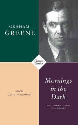 Mornings in the Dark : the Graham Greene Film Reader