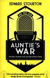 Auntie's War : The BBC During the Second World War