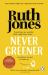 Never Greener : The Number One Bestselling Novel from the Co-Creator of GAVIN and STACEY
