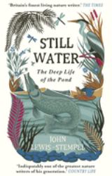 Still Water : The Deep Life of the Pond