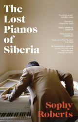 The Lost Pianos of Siberia : A Sunday Times Book Of 2020