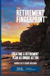 The Retirement Fingerprint : Creating a Retirement Plan As Unique As You
