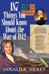 187 Things You Should Know about the War of 1812