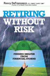 Retiring Without Risk : Finding Shelter from Financial Storms