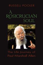 A Rosicrucian Soul : The Life Journey of Paul Marshall Allen