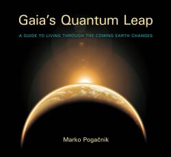 Gaia's Quantum Leap : A Guide to Living Through the Coming Earth Changes