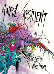 Awful / Resilient : The Art of Alex Pardee