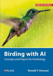 Birding with AI : Concepts and Projects for Ornithology