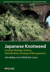 Japanese Knotweed : Invasion Biology, History, Genetics, Ecology and Management