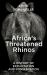 Africa's Threatened Rhinos : A History of Exploitation and Conservation
