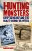 Hunting Monsters : Cryptozoology and the Reality Behind the Myths
