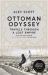 Ottoman Odyssey : Travels Through a Lost Empire
