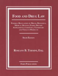 Food and Drug Law : Federal Regulation of Drugs, Biologics, Medical Devices, Foods, Dietary Supplements, Cosmetics, Veterinary and Tobacco Products
