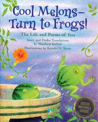 Cool Melons - Turn to Frogs! : The Life and Poems of Issa