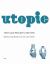 Utopie : Texts and Projects, 1967-1978 Utopie : Texts and Projects, 1967-1978