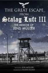 The Great Escape from Stalag Luft III : The Memoir of Jens Muller