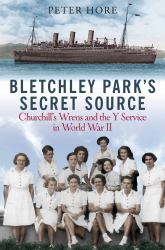 Bletchley Park's Secret Source : Churchill's Wrens and the y Service in World War II