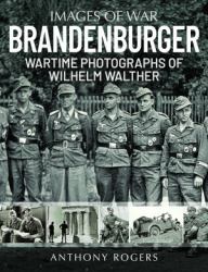 Brandenburger : Wartime Photographs of Wilhelm Walther