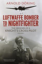 Luftwaffe Bomber to Nightfighter : Volume I: the Memoirs of a Knight's Cross Pilot