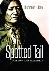 Spotted Tail : Warrior and Statesman