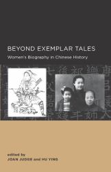 Beyond Exemplar Tales : Women's Biography in Chinese History