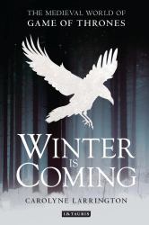 Winter Is Coming : The Medieval World of Game of Thrones