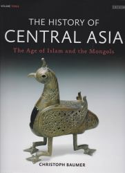 The History of Central Asia Vol. 3 : The Age of Islam and the Mongols