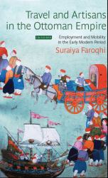 Travel and Artisans in the Ottoman Empire : Employment and Mobility in the Early Modern Era