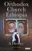 The Orthodox Church of Ethiopia : A History