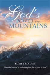 God's Power in the Mountains : How God Worked in and Through Me for 10 Years in Asia
