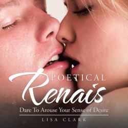 Poetical Renais : Dare to Arouse Your Sense of Desire
