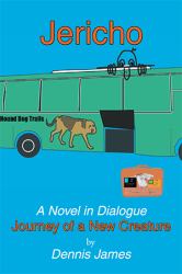 Jericho: a Novel in Dialogue : Journey of a New Creature