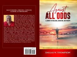 Against All Odds: a Journey of Resilience, Adventure, and Triumph : From Dust Bowl Roots to Global Adventures and Life Lessons