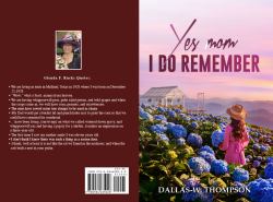 Yes Mom, I Do Remember : Memories of My Past, Provided a Foundation for My Future