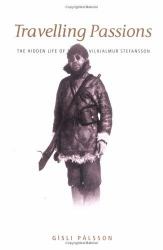 Travelling Passions : Stefansson, the Arctic Explorer