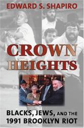 Crown Heights : Blacks, Jews, and the 1991 Brooklyn Riot