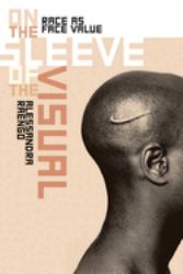 On the Sleeve of the Visual : Race As Face Value