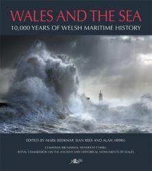 Wales and the Sea : 10,000 Years of Welsh Maritime History