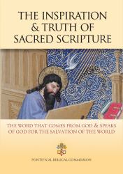 The Inspiration and Truth of Sacred Scripture : The Word That Comes from God and Speaks of God for the Salvation of the World