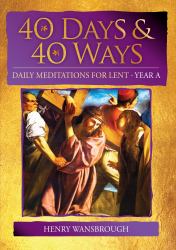 40 Days and 40 Ways : Daily Meditations for Lent - Year A